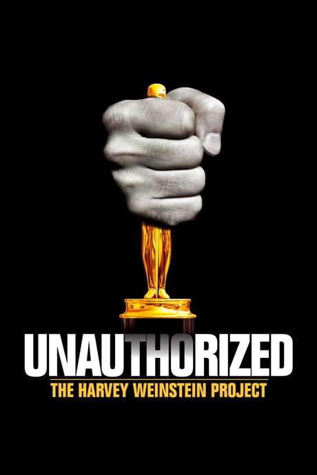 Unauthorized: The Harvey Weinstein Project